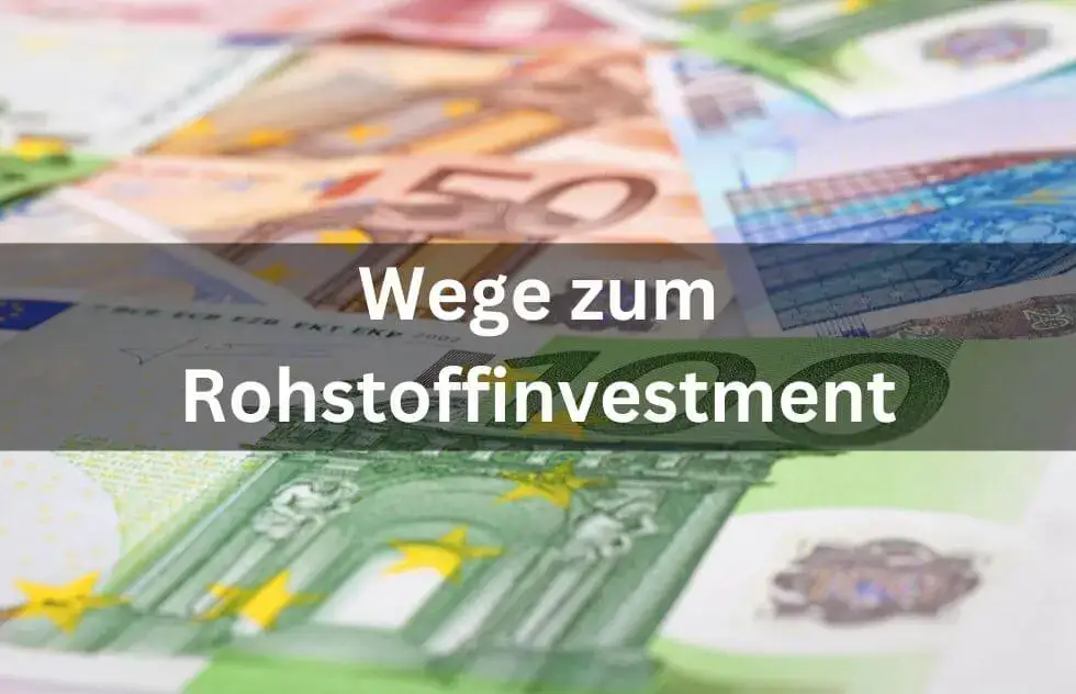 Wege zum Rohstoffinvestment