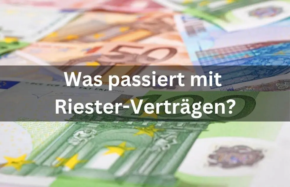 Was passiert mit meinem Riester-Vertrag?